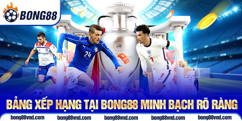 Bảng xếp hạng tại Bong88 minh bạch rõ ràng
